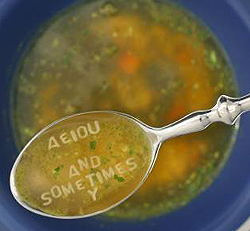 Mike spoons up a mouthful of alphabet soup, spelling out ''A E I O U AND SOMETIMES Y''